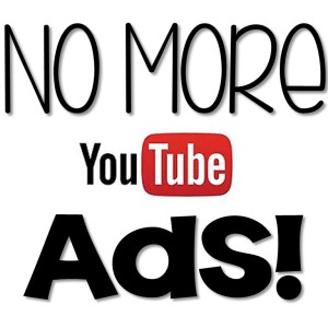 No More YouTube Ads!